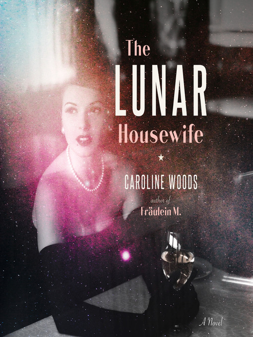 Title details for The Lunar Housewife by Caroline Woods - Available